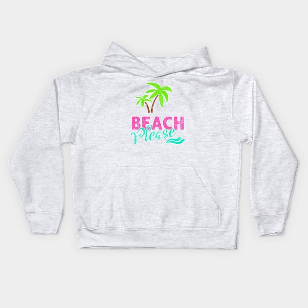 Beach Please! Distressed Kids Hoodie by AnnaBanana